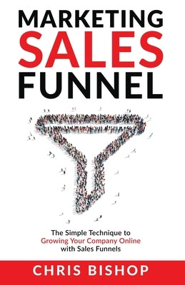 Marketing Sales Funnel by Bishop, Chris