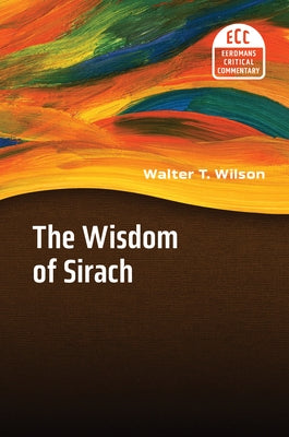 The Wisdom of Sirach by Wilson, Walter T.