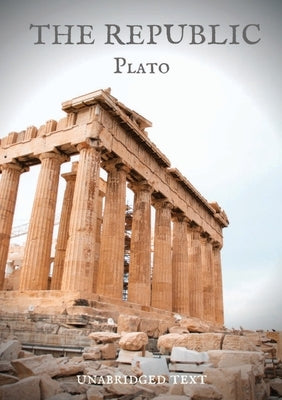 The Republic: a Socratic dialogue, written by Plato around 375 BC, concerning justice, the order and character of the just city-stat Paperback Les Prairies Numeriques