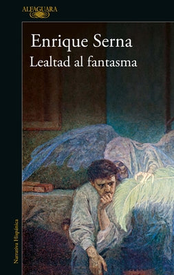 Lealtad Al Fantasma / Allied with the Ghost by Serna, Enrique