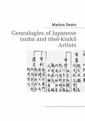 Genealogies of Japanese tsuba and tôsô-kinkô Artists by Sesko, Markus