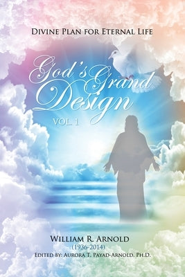 God's Grand Design: Divine Plan for Eternal Life Paperback Dorrance Publishing Co.