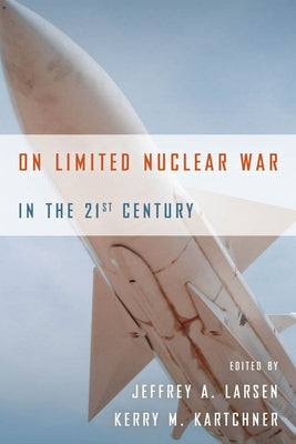 On Limited Nuclear War in the 21st Century Paperback Stanford Security Studies