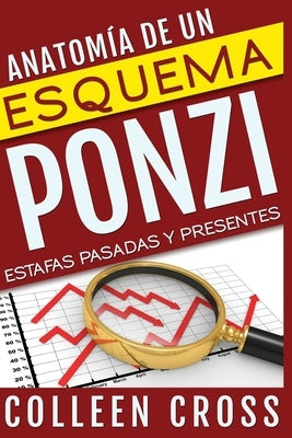 Anatomía de un esquema Ponzi: Estafas pasadas y presentes by Cross, Colleen