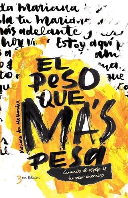 El Peso Que Más Pesa: Cuando el espejo es tu peor enemigo by Wrede, Erika