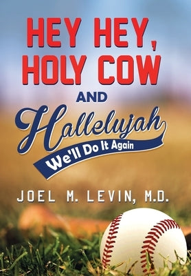 Hey Hey, Holy Cow and Hallelujah by Levin, Joel M.