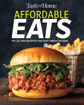 Taste of Home Affordable Eats: 237 All Time Favorites That Won't Break the Bank Paperback Trusted Media Brands