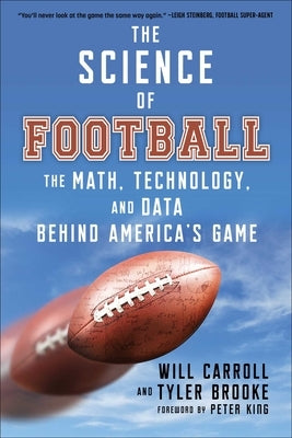 The Science of Football: The Math, Technology, and Data Behind America's Game by Carroll, Will