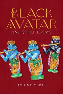 Black Avatar: And Other Essays by Majmudar, Amit