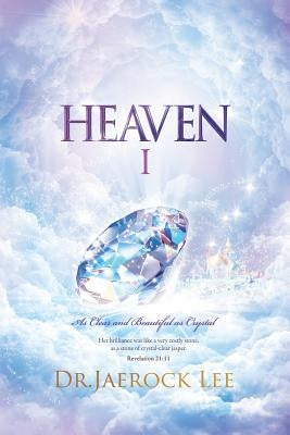 Heaven &#8544;: As Clear and Beautiful as Crystal by Lee, Jaerock