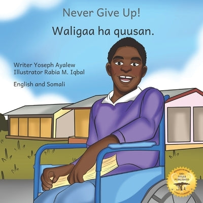 Never Give Up: The Power Of Perseverance in English and Somali Paperback Independently Published