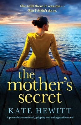 The Mother's Secret: A powerfully emotional, gripping and unforgettable novel by Hewitt, Kate