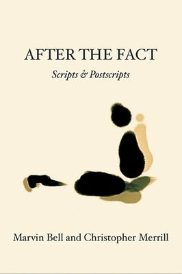 After the Fact: Scripts & Postscripts by Merrill, Christopher