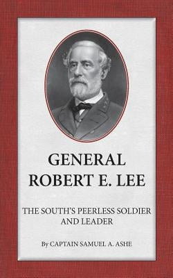 General Robert E. Lee the South's Peerless Soldier and Leader Paperback Scuppernong Press