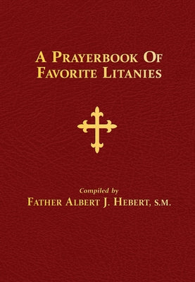 A Prayerbook of Favorite Litanies by Hebert, Albert J.