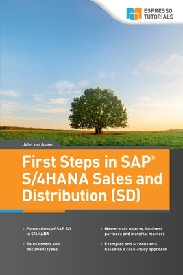 First Steps in SAP(R) S/4HANA Sales and Distribution (SD) by Von Aspen, John