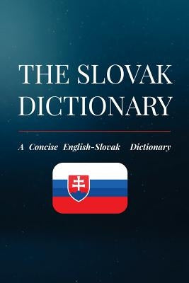 The Slovak Dictionary: A Concise English-Slovak Dictionary by Kovac, Jakub