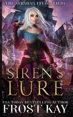 Siren's Lure: An Aermian Feuds Novella by Kay, Frost