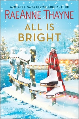 All Is Bright: A Christmas Romance by Thayne, Raeanne