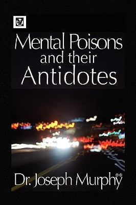 Mental Poisons and Their Antidotes by Murphy, Joseph