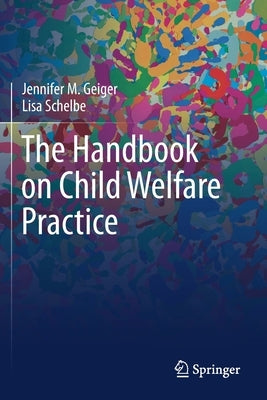 The Handbook on Child Welfare Practice by Geiger, Jennifer M.