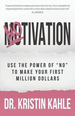 NOtivation: Use the Power of NO to Make Your First Million Dollars Paperback Merack Publishing