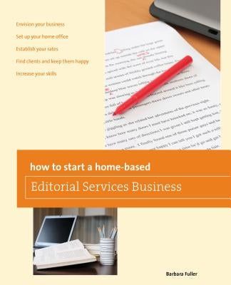 How to Start a Home-Based Editorial Services Business by Fuller, Barbara