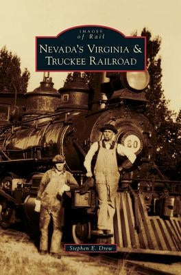 Nevada's Virginia & Truckee Railroad by Drew, Stephen E.