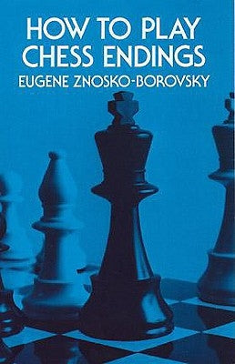 How to Play Chess Endings Paperback Dover Publications