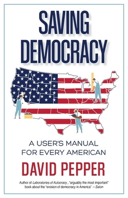 Saving Democracy: A User's Manual for Every American Paperback St. Helena Press