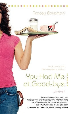 You Had Me at Good-Bye by Bateman, Tracey