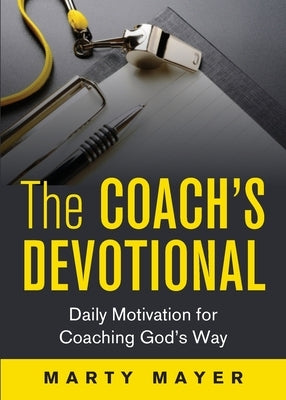 The Coach's Devotional: Daily Motivation for Coaching God's Way Paperback Cross Training Publishing