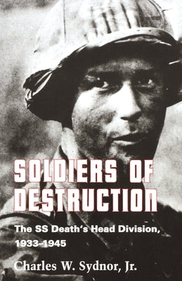 Soldiers of Destruction: The SS Death's Head Division, 1933-1945 - Updated Edition Paperback Princeton University Press