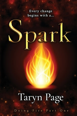 Spark: Dying Fire Part One by Page, Taryn