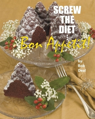 Screw the Diet...: Bon Appétit! Paperback Page Publishing, Inc.