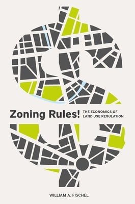 Zoning Rules!: The Economics of Land Use Regulation Paperback Lincoln Institute of Land Policy
