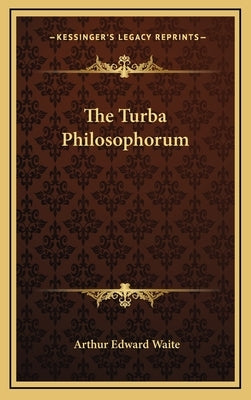 The Turba Philosophorum by Waite, Arthur Edward