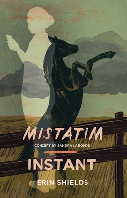 Mistatim / Instant by Shields, Erin