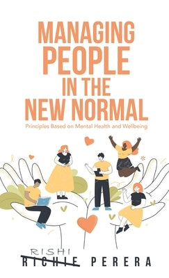 Managing People in the New Normal: Principles Based on Mental Health and Wellbeing by Perera, Richie