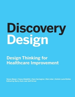 Discovery Design: Design Thinking for Healthcare Improvement Paperback Risk Authority