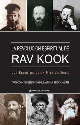 La Revolución Espiritual de Rav Kook: Los Escritos de Un Mistico Judio by Schwartz, Ari Ze'ev