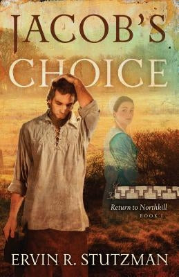 Jacob's Choice: Return to Northkill, Book 1 Paperback Herald Press (VA)
