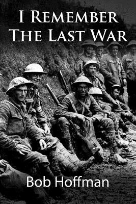 I Remember The Last War: (Original Version, Restored) Paperback Createspace Independent Publishing Platform