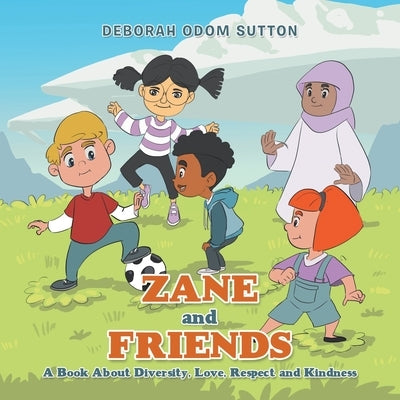 Zane and Friends: A Book About Diversity, Love, Respect and Kindness Paperback Xlibris Us