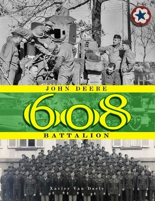 John Deere Battalion: 608th Ordnance Base Armament Maintenance Battalion Paperback Independently Published