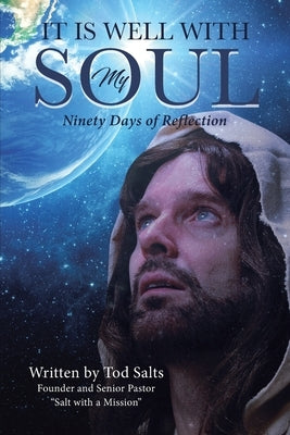 It is Well with My Soul: Ninety Days of Reflection by Salts, Tod