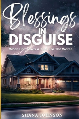 Blessings In Disguise: When Life Takes A Turn For The Worse Paperback Tamika Ink