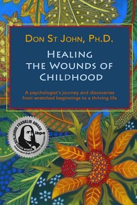 Healing the Wounds of Childhood by St John, Don