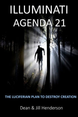 Illuminati Agenda 21: The Luciferian Plan To Destroy Creation Paperback Createspace Independent Publishing Platform