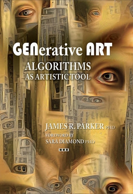 Generative Art: Algorithms as Artistic Tool by Parker, James R.